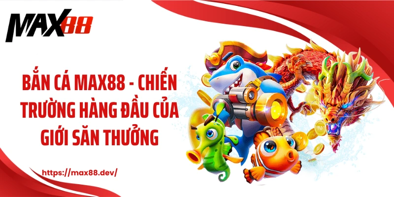 Bắn cá MAX88