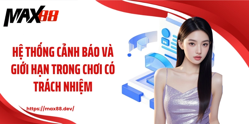 Hệ thống cảnh báo và giới hạn trong chơi có trách nhiệm