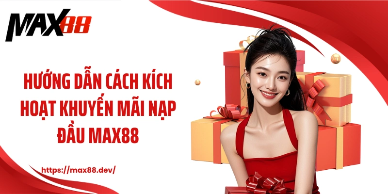 Hướng dẫn cách kích hoạt khuyến mãi nạp đầu MAX88