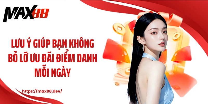 Lưu ý giúp bạn không bỏ lỡ ưu đãi điểm danh mỗi ngày