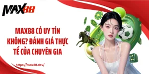 MAX88 có uy tín không