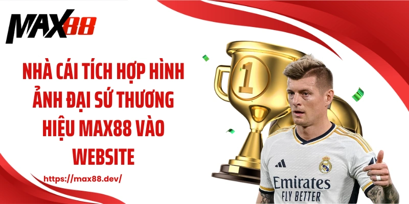 Nhà cái tích hợp hình ảnh đại sứ thương hiệu MAX88 vào website