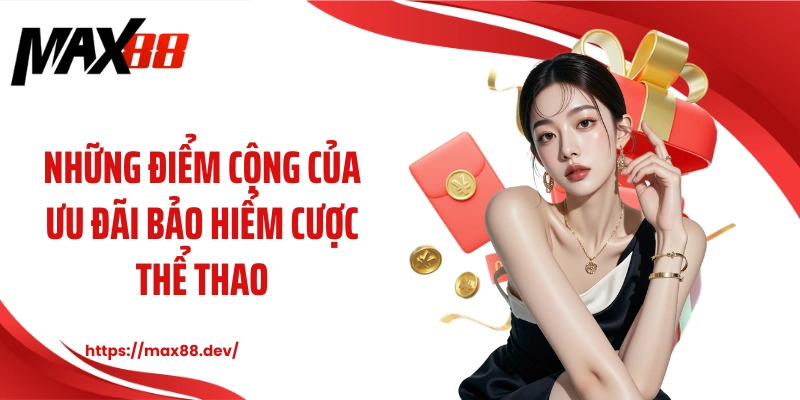 Những điểm cộng của ưu đãi bảo hiểm cược thể thao