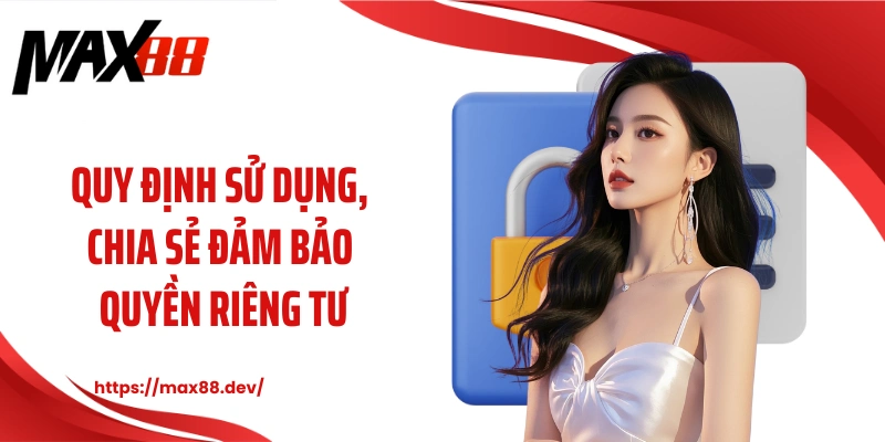 Quy định sử dụng, chia sẻ đảm bảo quyền riêng tư